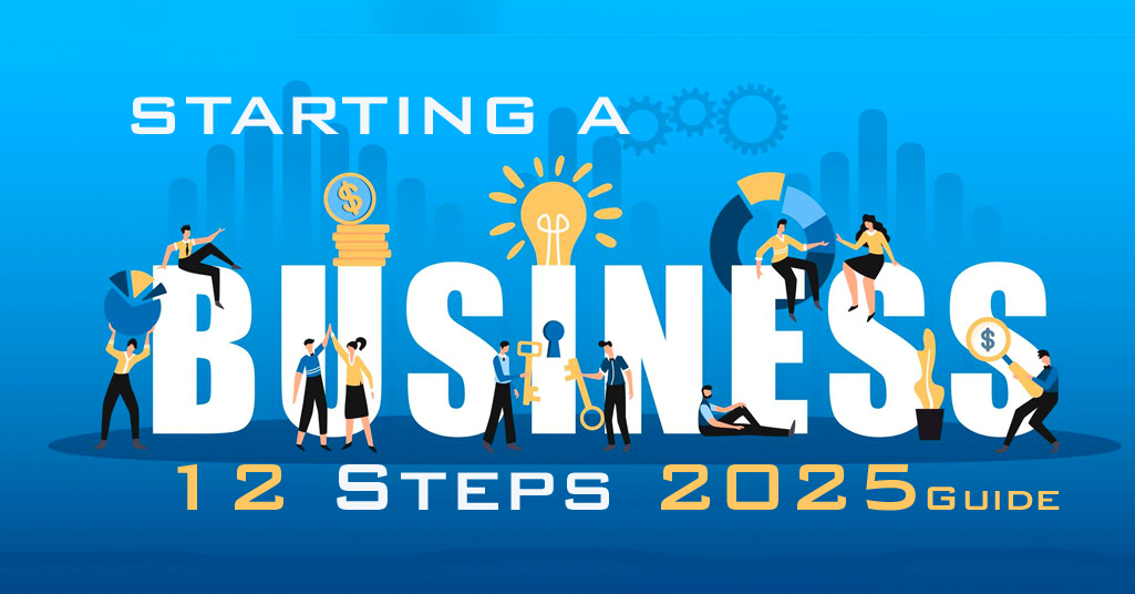 starting a business In 12 Steps 2025 Guide